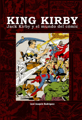 KING KIRBY. JACK KIRBY Y EL MUNDO DEL CÓMIC