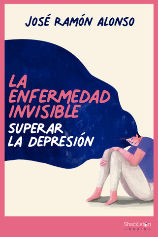 LA ENFERMEDAD INVISIBLE - SUPERAR LA DEPRESIÓN