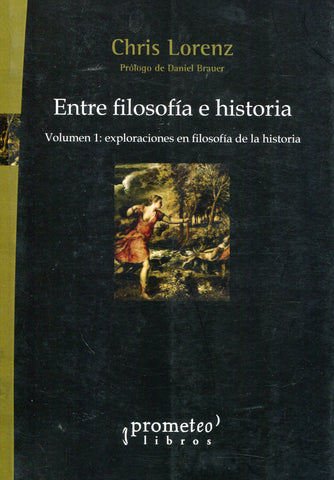 ENTRE FILOSOFIA E HISTORIA. VOL 1. Exploraciones en filosofia de la historia