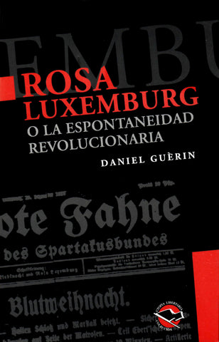 Rosa Luxemburgo la espontaneidad revolucionaria