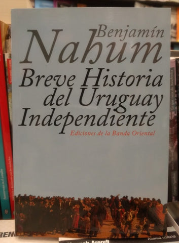 BREVE HISTORIA DEL URUGUAY INDEPENDIENTE