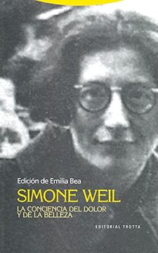 Simone Weil - La conciencia del dolor y de la belleza