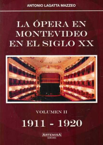 LA ÓPERA EN MONTEVIDEO EN EL SIGLO XX VOLUMEN II 1911 - 1920