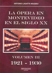 LA ÓPERA EN MONTEVIDEO EN EL SIGLO XX VOLUMEN III 1921 - 1930