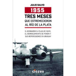 1955 - Tres meses que estreemecieron al Río de la Plata