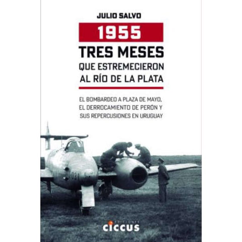 1955 - Tres meses que estreemecieron al Río de la Plata