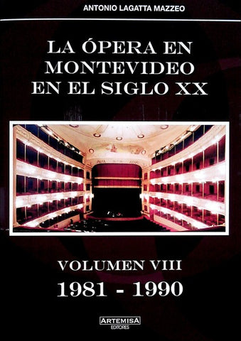 LA ÓPERA EN MONTEVIDEO EN EL SIGLO XX VOLUMEN VIII 1981 - 1990