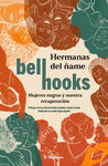 Hermanas del ñame: bell hooks. Mujeres negras y nuestra recuperación