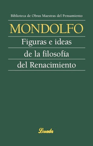 Mondolfo. Figuras e ideas de la filosofía del Renacimiento