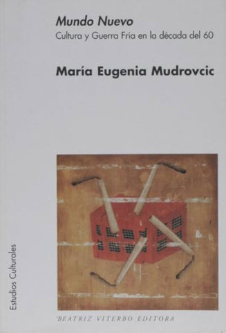 Mundo Nuevo. Cultura y Guerra fría en la década del 60