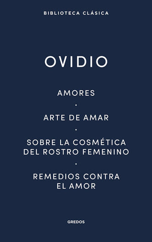 AMORES - ARTE DE AMAR - SOBRE LA COSMETICA DEL ROSTRO FEMENINO - REMEDIOS CONTRA EL AMOR
