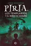 Piria, los templarios y el niño de