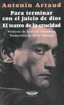 PARA TERMINAR CON EL JUICIO DE DIOS - EL TEATRO DE LA CRUELDAD