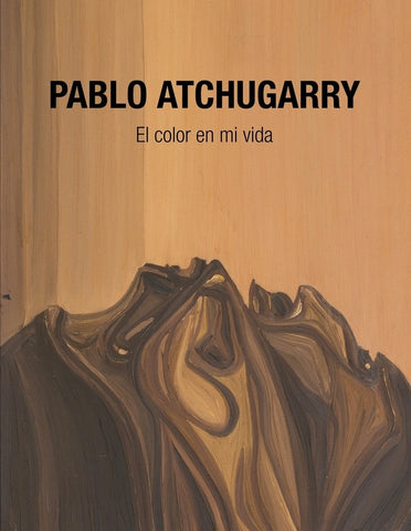 Pablo Atchugarry - El color en mi vida
