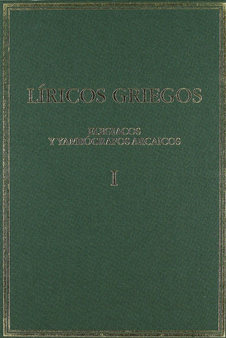 Líricos griegos : elegíacos y yambógrafos arcaicos (siglos VII-V a.C.). Vol. I