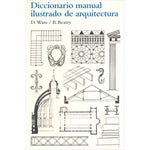 Diccionario manual ilustrado de arquitectura