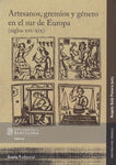 Artesanos, gremios y género en el sur de Europa (siglos XVI-XIX)