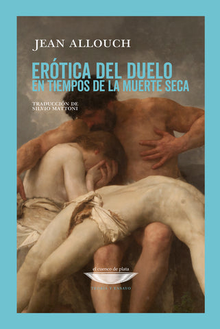 Erótica del duelo. En tiempos de muerte seca