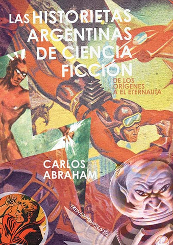 Las historietas argentinas de ciencia ficción. De los orígenes a El eternauta