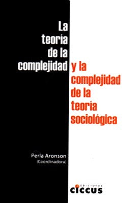 LA TEORIA DE LA COMPLEJIDAD Y LA COMPLEJIDAD DE LA TEORIA SOCIOLOGICA