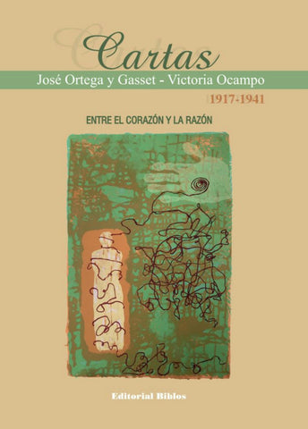 Cartas Victoria Ocampo - José Ortega y Gasset 1917-1941. Entre el corazón y la razón.