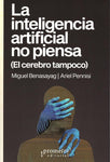 La inteligencia artificial no piensa (el cerebro tampoco)