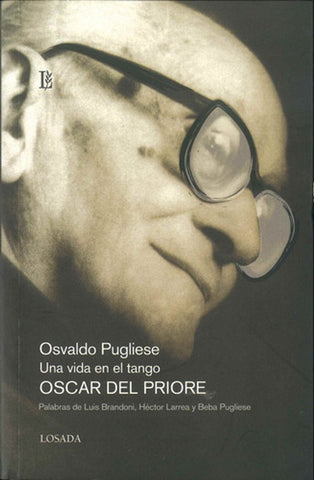 Osvaldo Pugliese. Una vida en el tango