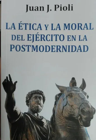 La ética y la moral del ejército en la postmodernidad