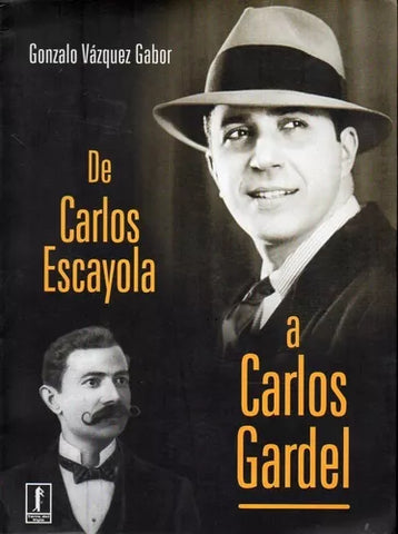 De Carlos Escayola a Carlos Gardel