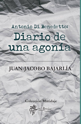 Antonio Di Benedetto: Diario de una agonía