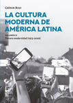 La cultura moderna de América Latina. La tercera modernidad (1973-2020). Vol. III