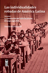 Las individualidades robadas de América Latina. Volumen I / La revolución del individualismo. El largo siglo XIX