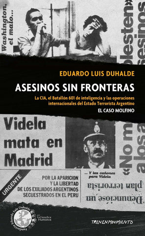 Asesinos sin fronteras. La CIA, el batallón 601 de inteligencia y las operaciones internacionales del Estado Terrorista Argentina