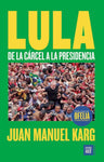 Lula - De la cárcel a la presidencia