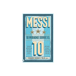 Messi - Diez miradas sobre el 10