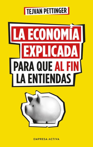 Economía explicada para que al fin la entiendas