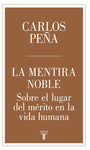 La mentira noble. Sobre el lugar del mérito en la vida humana