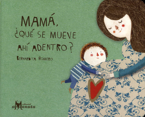 Mamá ¿Qué se mueve ahí adentro?