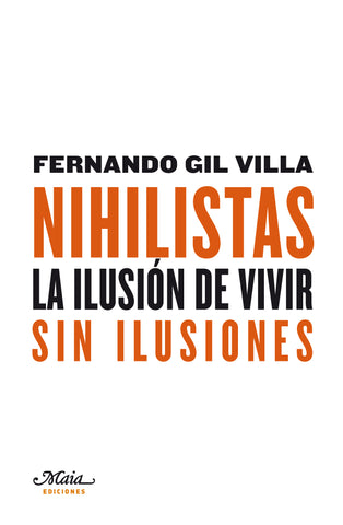 Nihilistas. La ilusión de vivir sin ilusiones