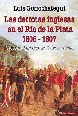 Las derrotas inglesas en el Río de la Plata, 1806-1807