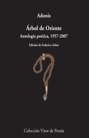 ÁRBOL DE ORIENTE. ANTOLOGÍA POÉTICA 1957 - 2007