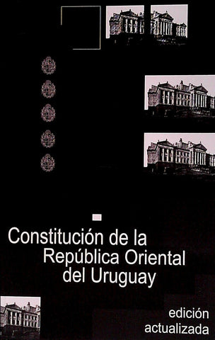 CONSTITUCIÓN DE LA REPÚBLICA ORIENTAL DEL URUGUAY