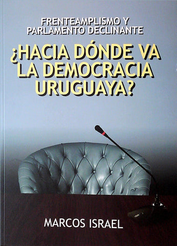 ¿HACIA DÓNDE VA LA DEMOCRACIA URUGUAYA?