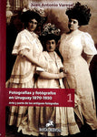 FOTOGRAFIAS Y FOTÓGRAFOS EN URUGUAY 1870 - 1930