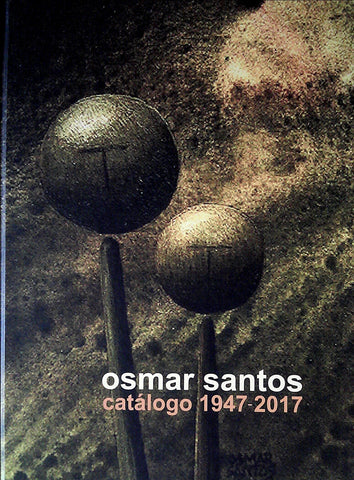 OSMAR SANTOS. CATÁLOGO 1947-2017