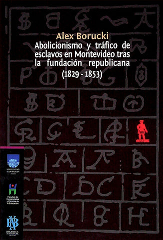 ABOLICISMO Y TRÁFICO DE ESCLAVOS EN MONTEVIDEO TRAS LA FUNDACIÓN REPUBLICANA 1829 - 1853
