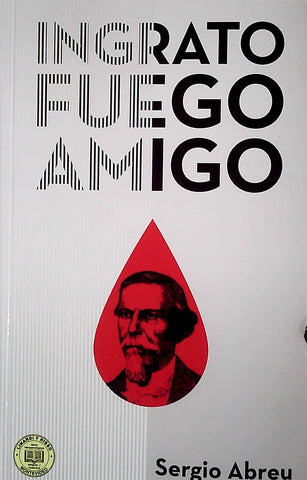 INGRATO FUEGO AMIGO