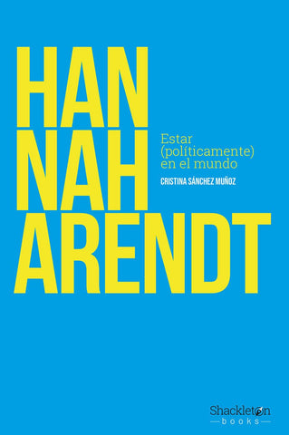 HANNAH ARENDT - ESTAR POLÍTICAMENTE EN EL MUNDO