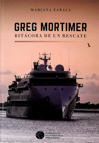Greg Mortimer - Bitácora de un rescate