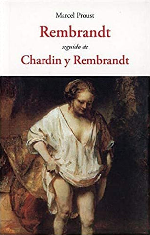 REMBRANDT SEGUIDO DE CHARDIN Y REMBRANDT - PROUST